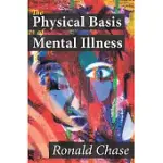 THE PHYSICAL BASIS OF MENTAL ILLNESS