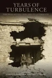 Years of Turbulence: The Irish Revolution and Its Aftermath by Diarmaid Ferriter