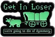 [Pinstant] Mashup Get In Loser Mean Girls Movie We're Going to Die of Dysentery Oregon Trail Hitched Wagon Classic Vintage 80s Video Game 1.3" Enamel Pin Badge, 1.3 Inches, Enamel, enamel