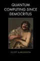 Quantum Computing Since Democritus 1st Edition-cover