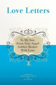 To My Son, From Your Angel Soldier Mother With Love: A Collection Of Inspiration
