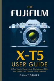 The Fujifilm X-T5 User Guide