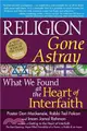 Religion Gone Astray ― What We Found at the Heart of Interfaith