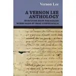 A VERNON LEE ANTHOLOGY: SELECTIONS FROM THE EARLIER WORKS MADE BY IRENE COOPER WILLIS