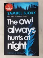 THE OWL ALWAYS HUNTS AT NIGHT_SAMUEL BJORK【T3／原文小說_KJC】書寶二手書