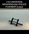 1/43 UNIVERSAL POLICE WRAPAROUND PUSHBAR 2-PACK CUSTOM FOR MODEL BUILD Style 1