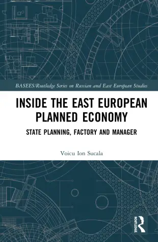 Inside the East European Planned Economy: State Planning, Factory and Manager