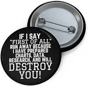 [Teegarb Letter Blanket] Humorous Pinback Button Pin Badge If I Say First Of All School Data Professor Humor Discussions Ironic Women Men