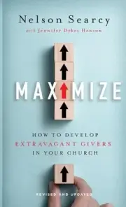 Maximize: How to Develop Extravagant Givers in Your Church by Nelson Searcy (Eng