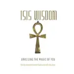 ISIS WISDOM: UNVEILING THE MAGIC OF YOU