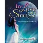 IN LOVE WITH A STRANGER: TESTIMONY OF THE HEART