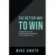 The Better Way to Win: Transforming Your Organization by Putting People Over Profits