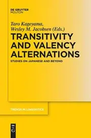 TRANSITIVITY AND VALENCY ALTERNATIONS: STUDIES ON JAPANESE By Taro NEW