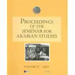 PROCEEDINGS OF THE SEMINAR FOR ARABIAN STUDIES, 2007