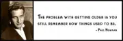 Wall Quote - PAUL NEWMAN - The problem with getting older is you still remember