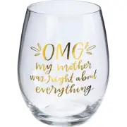 OMG My Mother was Right - Stemless Wine Glass