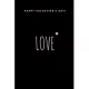 Happy Valentine’’s day!: A Love Word Journal Notebook for Valentine Gift: Best Idea Gift for Men, Women and Kids