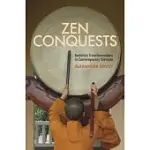 ZEN CONQUESTS: BUDDHIST TRANSFORMATIONS IN CONTEMPORARY VIETNAM