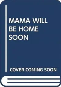 在飛比找三民網路書店優惠-MAMA WILL BE HOME SOON