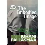 THE EMBODIED IMAGE: IMAGINATION AND IMAGERY IN ARCHITECTURE
