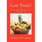 GOT FRUIT?: ARE YOU LIVING THE FRUITFUL CHRISTIAN LIFE? IS YOUR BASKET FULL?