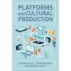 Platforms and Cultural Production