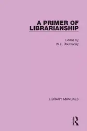 A Primer of Librarianship: Being Chapters of Practical Instruction by