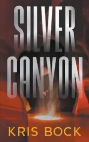 Silver Canyon by Kris Bock Paperback Book