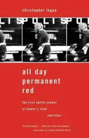 All Day Permanent Red: The First Battle Scenes of Homer's Iliad Rewritten by Chr