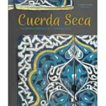 CUERDA SECA: THE DEFINITIVE GUIDE TO CUERDA SECA TILE