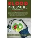 Blood Pressure solutions: Discover the best 40 naturals remedies to Control & Lower Your High Blood Pressure. Learn how to use them and find the