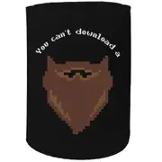 Alcohol Animal Stubby Holder - You Cant Download A Beard - Funny Novelty Birthday Gift Joke Beer Can Bottle