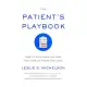 The Patient’s Playbook: How to Save Your Life and the Lives of Those You Love