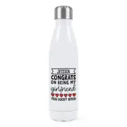 Personalised Congrats On Being My Girlfriend Bitch Double Wall Water Bottle