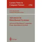 ADVANCES IN DISTRIBUTED SYSTEMS: ADVANCED DISTRIBUTED COMPUTING FROM ALGORITHMS TO SYSTEMS