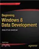Beginning Windows 8 Data Development ― Using C# and Javascript