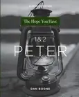 1 & 2 Peter: The Hope You Have by Dan Boone Paperback Book