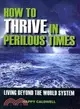 How to Thrive in Perilous Times: Living Beyond the World System