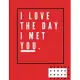 I love the day I met you.: -Notebook, Journal Composition Book 110 Lined Pages Love Quotes Notebook ( 8.5