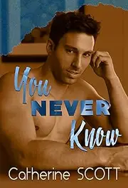 [Catherine Scott] You Never Know (Men of the G-Spot Series Book 1)