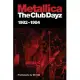 Metallica: The Club Dayz 1982 - 1984 : Live, Raw and Without a Photo Pit!