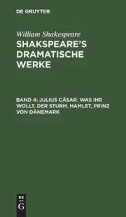 Julius Csar. Was ihr wollt. Der Sturm. Hamlet, Prinz von Dnemark: Aus: [Dramatis