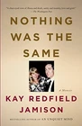 NOTHING WAS THE SAME: A MEMOIR By Kay Redfield Jamison **BRAND NEW**