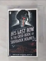 HIS LAST BOW AND THE CASE-BOOK OF SHERLOCK【T7／一般小說_C56】書寶二手書