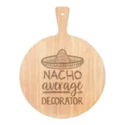 Nacho Average Decorator Pizza Board Paddle Wooden Best Awesome Painter Dad