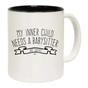 My Inner Child Needs A Babysitter Mug Cup