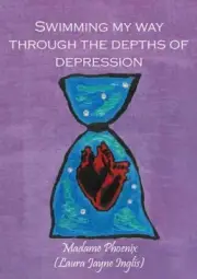Swimming my way through the depths of Depression by Laura J. Inglis [Paperback]