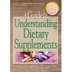 A GUIDE TO UNDERSTANDING DIETARY SUPPLEMENTS