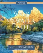 Walk On Water Faith: Discovering Power In The Promises Of God by Catherine Martin (2014-07-01)