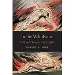 IN THE WHIRLWIND: GOD AND HUMANITY IN CONFLICT